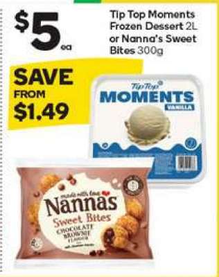 Tip Top Moments Frozen Dessert 2L or Nanna’s Sweet Bites 300g